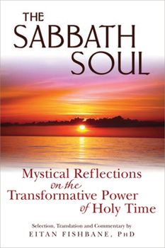 Paperback The Sabbath Soul: Mystical Reflections on the Transformative Power of Holy Time Book