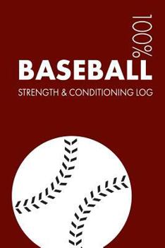 Paperback Baseball Strength and Conditioning Log: Daily Baseball Sports Workout Journal and Fitness Diary for Player and Coach - Notebook Book