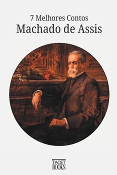 7 Melhores Contos - Machado de Assis (Portuguese Edition)