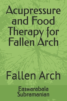 Acupressure and Food Therapy for Fallen Arch: Fallen Arch (Medical Books for Common People - Part 1)