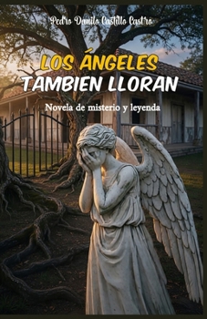 Los Ángeles también lloran: Novela de misterio y leyenda (Spanish Edition)