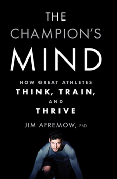 Paperback The Champion's Mind: How Great Athletes Think, Train, and Thrive Book