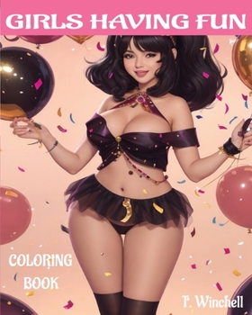 GIRLS HAVING FUN: Coloring Book