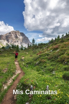 Mis Caminatas: Diario de Caminatas | 110 Páginas para Registrar Todo sobre Tus Salidas de Trekking | Con Espacio para Lugar, Hora, Fotos, Compañía, Equipamientos | Tamaño A5 (Spanish Edition)