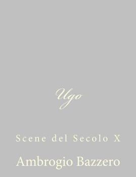 Paperback Ugo: Scene del Secolo X [Italian] Book