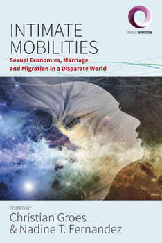 Paperback Intimate Mobilities: Sexual Economies, Marriage and Migration in a Disparate World Book