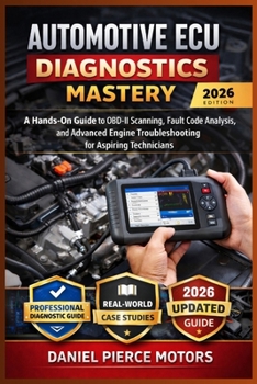 Paperback Automotive ECU Diagnostics Mastery: The Complete Hands-On Guide to OBD-II Scanning, Live Data Interpretation, Fault Code Decoding, and Professional En Book