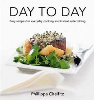 Paperback Day to Day: Easy Recipes for Everyday Cooking and Instant Entertaining Book