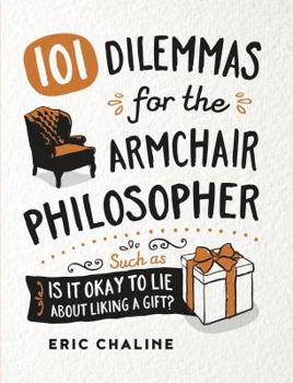 Hardcover 101 Dilemmas for the Armchair Philosopher Book