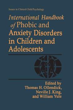 International Handbook of Phobic and Anxiety Disorders in Children and Adolescents - Book  of the Issues in Clinical Child Psychology