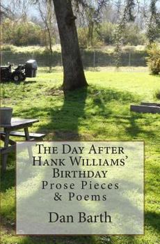 Paperback The Day After Hank Williams' Birthday: Prose Pieces & Poems Book