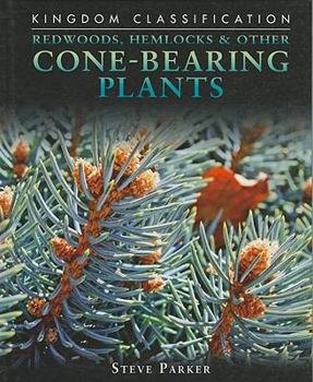Redwoods, Hemlocks & Other Cone-Bearing Plants - Book  of the Kingdom Classification
