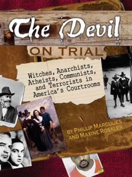 Hardcover The Devil on Trial: Witches, Anarchists, Atheists, Communists, and Terrorists in America's Courtrooms Book