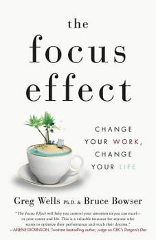 Paperback The Focus Effect: Change Your Work, Change Your Life Book
