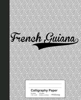 Calligraphy Paper: FRENCH GUIANA Notebook