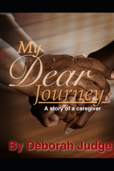 Paperback My Dear Journey: Story of a Caregiver Book