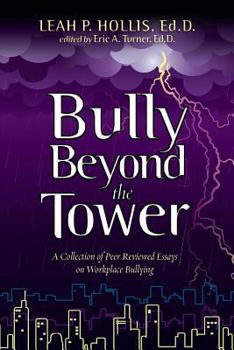 Paperback Bully Beyond the Tower 2014: A collection of peer reviewed essays on workplace bullying Book