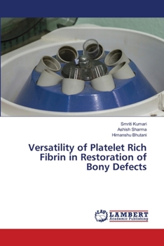 Paperback Versatility of Platelet Rich Fibrin in Restoration of Bony Defects Book