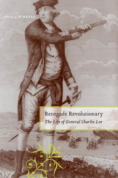 Hardcover Renegade Revolutionary: The Life of General Charles Lee Book