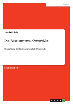 Paperback Das Parteiensystem Österreichs: Betrachtung der Parteienlandschaft Österreichs [German] Book