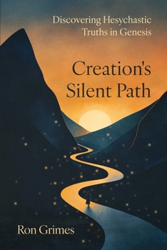 Paperback Creation's Silent Path: Discovering Hesychastic Truths in Genesis Book