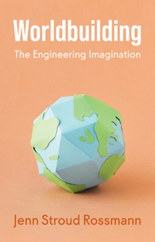 Hardcover Worldbuilding: The Engineering Imagination Book