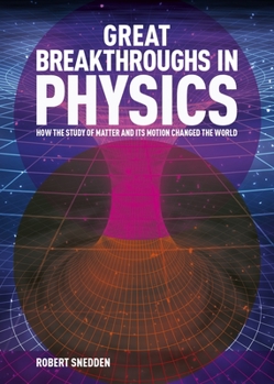 Hardcover Great Breakthroughs in Physics: How the Story of Matter and Its Motion Changed the World Book