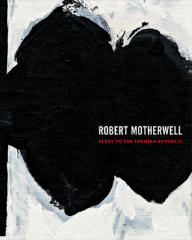 Hardcover Robert Motherwell: Elegy to the Spanish Republic Book