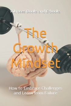 Paperback The Growth Mindset: How to Embrace Challenges and Learn from Failure Book