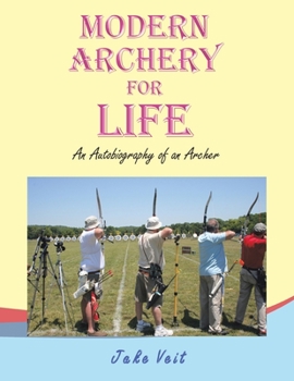 Paperback Modern Archery for Life: An Autobiography of an Archer Book