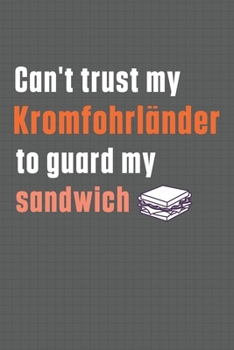 Can't trust my Kromfohrlander to guard my sandwich: For Kromfohrlander Dog Breed Fans