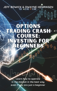 Hardcover Options Trading Crash Course - Investing for Beginners: Learn how to operate in the market in the best way even if you are just a beginner Book