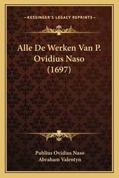 Alle De Werken Van P. Ovidius Naso (1697)