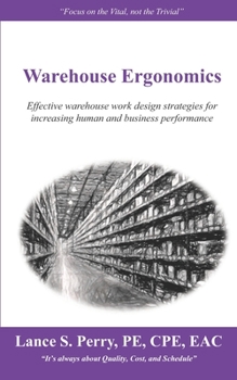 Paperback Warehouse Ergonomics: Effective warehouse work design strategies for increasing human and business performance Book