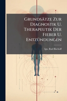 Grundsätze Zur Diagnostik U. Therapeutik Der Fieber U. Entzündungen...