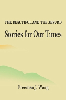 Paperback The Beautiful and the Absurd: Stories for Our Times Book