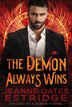 The Demon Always Wins: Touched by a Demon, Book 1 - Book #1 of the Touched by a Demon