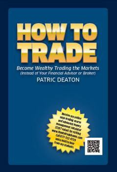 How to Trade! - (Make Money Trading, Trade, Indexes, Commodities, Gold, Silver and Fx) Options, Forex Trades (Foreign Exchange), Currency Trading, Etrade - Learn to Trade Online