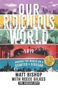 Paperback Our Ridiculous World (Trip): Around the world on a scooter with a sidecar Book