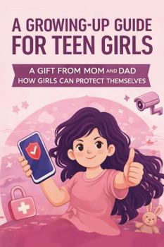 A GROWING-UP GUIDE FOR TEEN GIRLS