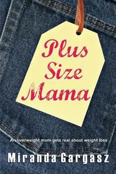 Paperback Plus Size Mama: An overweight mom gets real about weight loss Book