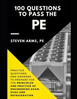 100 Questions to Pass the PE: Practice Questions and Answers to Prepare for the Principles and Practice of Engineering Exam: HVAC and Refrigeration