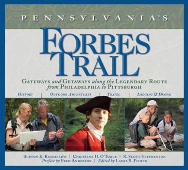 Paperback Pennsylvania's Forbes Trail: Gateways and Getaways Along the Legendary Route from Philadelphia to Pittsburgh Book