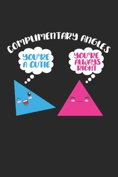 Complimentary Angles You're a Cutie You're always right: Mathematik - Niedliche Geometrie Wortspiele Notizbuch gepunktet DIN A5 - 120 Seiten für ... | Organizer Schreibheft Planer Tagebuch