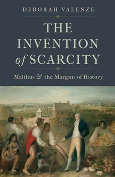 Hardcover The Invention of Scarcity: Malthus and the Margins of History Book