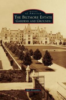 The Biltmore Estate: Gardens and Grounds (Images of America: North Carolina) - Book  of the Images of America: North Carolina