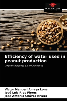 Efficiency of water used in peanut production: (Arachis hipogaea L.) in Chihuahua