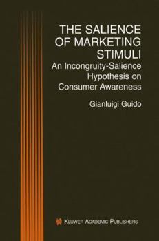 Hardcover The Salience of Marketing Stimuli: An Incongruity-Salience Hypothesis on Consumer Awareness Book