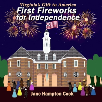 Paperback First Fireworks for Independence: Virginia's Gift to America Book