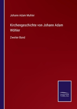 Paperback Kirchengeschichte von Johann Adam Wöhler: Zweiter Band [German] Book